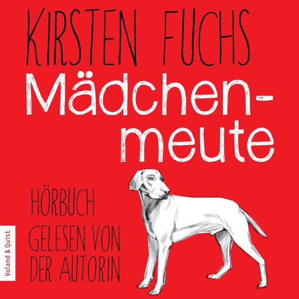 Mädchenmeute (MP3-Download) von Kirsten Fuchs - Hörbuch bei bücher.de  runterladen