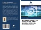 DIVERSIFIZIERUNG DER WIRTSCHAFT, UM DIE ZIELE ZU ERREICHEN DIVERSIFIZIERUNG DER WIRTSCHAFT, UM DIE ZIELE ZU ERREICHEN