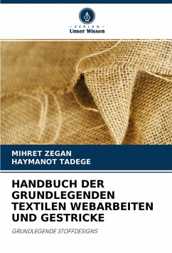 HANDBUCH DER GRUNDLEGENDEN TEXTILEN WEBARBEITEN UND GESTRICKE - Zegan, Mihret;Tadege, Haymanot