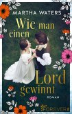 Wie man einen Lord gewinnt / Regency Romantics Bd.1
