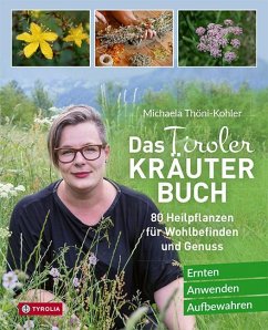 Das Tiroler Kräuterbuch - Thöni-Kohler, Michaela