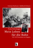 Franz Veitschegger Mein Leben für die Bahn