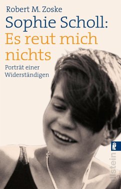 Sophie Scholl: Es reut mich nichts - Zoske , Robert M.