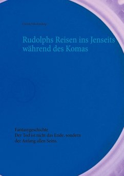 Rudolphs Reisen ins Jenseits während des Komas - Oostendorp, Christel