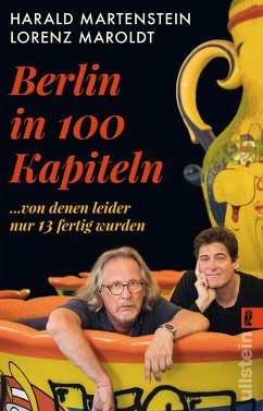 Berlin in hundert Kapiteln, von denen leider nur dreizehn fertig wurden - Martenstein, Harald;Maroldt, Lorenz