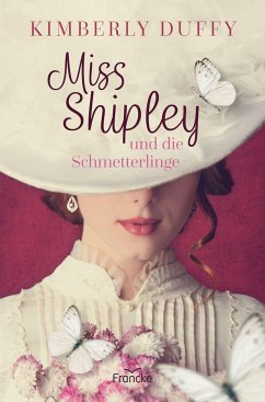 Miss Shipley und die Schmetterlinge - Duffy, Kimberly