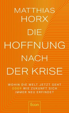 Die Hoffnung nach der Krise - Horx, Matthias