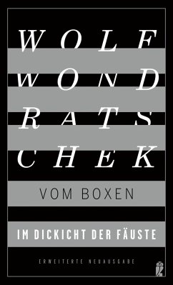 Im Dickicht der Fäuste. Vom Boxen - Wondratschek, Wolf