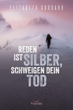 Reden ist Silber, Schweigen dein Tod - Goddard, Elizabeth