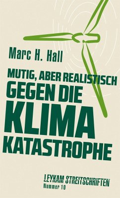 Mutig, aber realistisch gegen die Klimakatastrophe - Hall, Marc H.