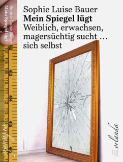 Mein Spiegel lügt - Bauer, Sophie Luise