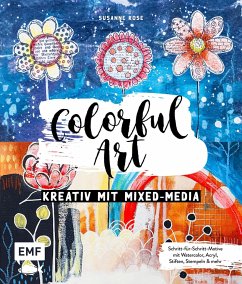 Colorful Art - Kreativ mit Mixed-Media - Rose, Susanne