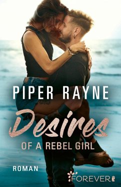 Desires of a Rebel Girl / Baileys-Serie Bd.6 - Rayne, Piper