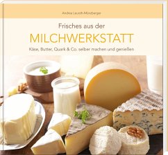 Frisches aus der Milchwerkstatt - Leuoth-Münzberger, Andrea