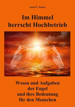 Im Himmel herrscht Hochbetrieb - Justen, Josef F.