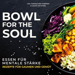 Bowl for the Soul - Tomaschek-Habrina, Dr. Lisa;Nichterl, Dr. Claudia