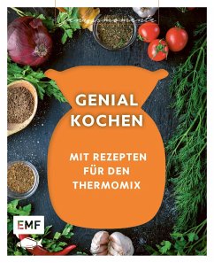 Genussmomente: Genial kochen mit Rezepten für den Thermomix - Behr, Daniela;Niemoeller, Heike