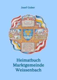 Heimatbuch der Marktgemeinde Weissenbach - Gober, Josef