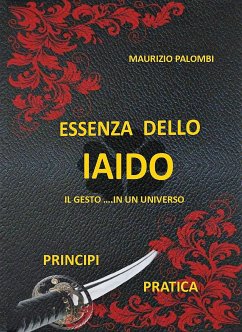 Essenza dello Iaido (eBook, ePUB) - Palombi, Maurizio