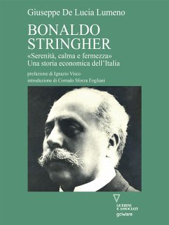 Bonaldo Stringher «Serenità, calma e fermezza». Una storia economica dell’Italia (eBook, ePUB) - De Lucia Lumeno, Giuseppe