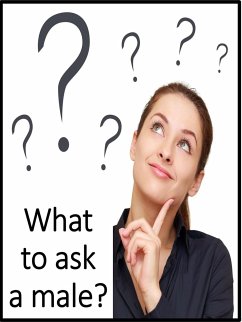 What to ask a male? (eBook, ePUB) - Heal, Angela