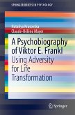 A Psychobiography of Viktor E. Frankl (eBook, PDF)