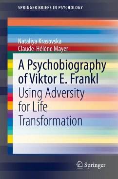 A Psychobiography of Viktor E. Frankl (eBook, PDF) - Krasovska, Nataliya; Mayer, Claude-Hélène