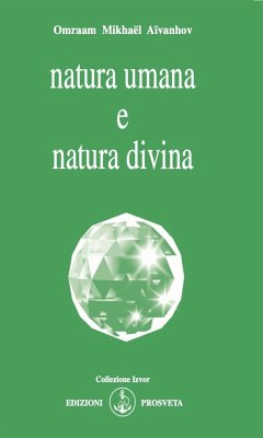 Natura umana e natura divina (eBook, ePUB) - Mikhaël Aïvanhov, Omraam