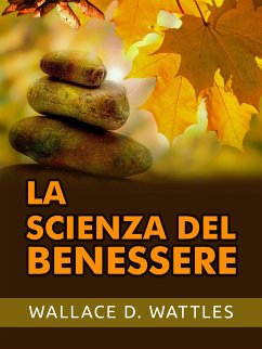 La Scienza del Benessere (Tradotto) (eBook, ePUB) - D. Wattles, Wallace