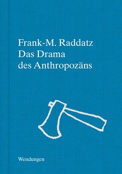 Das Drama des Anthropozäns (eBook, ePUB) - Raddatz, Frank-M.