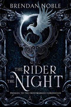 The Rider in the Night (The Frostmarked Chronicles, #0) (eBook, ePUB) - Noble, Brendan