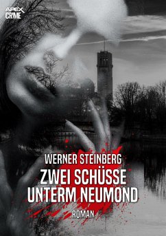 ZWEI SCHÜSSE UNTERM NEUMOND - GRIESSBÜHLS ERSTER FALL (eBook, ePUB) - Steinberg, Werner