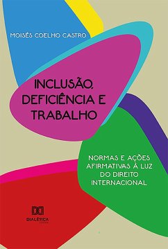 Inclusão, deficiência e trabalho (eBook, ePUB) - Castro, Moisés Coelho