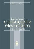 Protección al consumidor electrónico en Colombia (eBook, ePUB)
