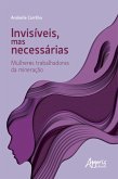 Invisíveis, mas Necessárias: Mulheres Trabalhadoras da Mineração (eBook, ePUB)