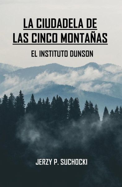 La Ciudadela de las Cinco Montañas: El Instituto Dunson (eBook, ePUB) La Ciudadela de las Cinco Montañas: El Instituto Dunson (eBook, ePUB)