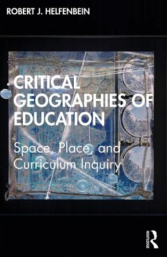 Critical Geographies of Education (eBook, ePUB) - Helfenbein, Robert J.