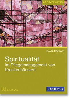 Spiritualität im Pflegemanagement von Krankenhäusern (eBook, PDF) - Hartmann, Ines G.