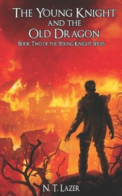 The Young Knight and the Old Dragon: Book Two of the Young Knight Series - Lazer, N. T.