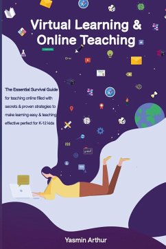 Virtual learning and online teaching - The Essential survival Guide for teaching online filled with secrets and proven strategies to make learning easy & teaching effective perfect for K-12 kids - Arthur, Yasmin