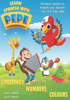 Learn Spanish with Pepe: Easy Stories in English and Spanish for 2-6 Year Olds. - Núñez, Laura; Marín, Lucía