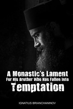 A Monastic's Lament For His Brother Who Has Fallen Into Temptation - Ignatius Brianchaninov, Saint Ignatius; Monastery, St George; Skoubourdis, Anna