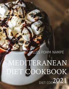 MEDITERANEAN DIET COOKBOOK 2021 - Fohm Nampe, Gilles C