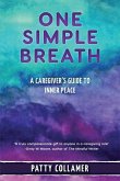 One Simple Breath: A Caregiver's Guide to Inner Peace