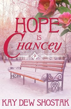 Hope Is Chancey - Shostak, Kay Dew