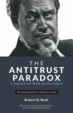 The Antitrust Paradox: A Policy at War With Itself - Bork, Robert H.