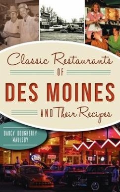 Classic Restaurants of Des Moines and Their Recipes - Dougherty-Maulsby, Darcy