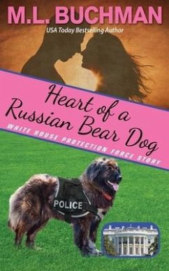 Heart of a Russian Bear Dog: a Secret Service Dog romance story - Buchman, M. L.