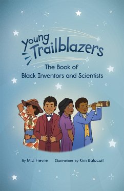 Young Trailblazers: The Book of Black Inventors and Scientists - Fievre, M. J.