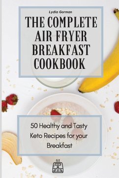 The Complete Air Fryer Breakfast Cookbook - Gorman, Lydia